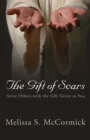 Image for The Gift of Scars : Serve Others with the Gift Given to You
