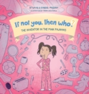 Image for The Inventor in the Pink Pajamas Book 1 in the If Not You, Then Who? series that shows kids 4-10 how ideas become useful inventions (8x8 Print on Demand Hard Cover)