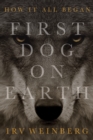 Image for First Dog On Earth: How It All Began