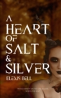 Image for A Heart of Salt &amp; Silver