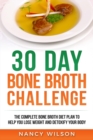 Image for 30 Day Bone Broth Challenge : The Complete Bone Broth Diet Plan to Help you Lose Weight and Detoxify your Body