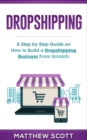 Image for Dropshipping : A Step by Step Guide on How to Build a Dropshipping Business From Scratch