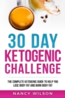 Image for 30 Day Ketogenic Challenge : The Complete Ketogenic Guide to Help You Lose Weight and Burn Body Fat