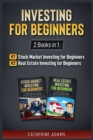 Image for Investing for Beginners : 2 Books in 1: Stock Market Investing for Beginners and Real Estate Investing for Beginners