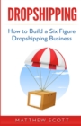 Image for Dropshipping : How to Build a Six Figure Dropshipping Business