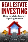 Image for Real Estate Investing : How to Make money Flipping Houses