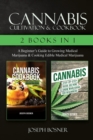 Image for Cannabis Cultivation &amp; Cookbook - 2 Books in 1 : A Beginner&#39;s Guide to Growing Medical Marijuana &amp; Cooking Edible Medical Marijuana