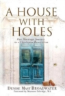 Image for A House With Holes : One Marriage Journey in a Charleston Renovation