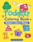 Image for Toddler Coloring Book : Numbers, Colors, Shapes: Early Learning Activity Book for Kids Ages 3-5