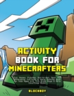 Image for Activity Book for Minecrafters : Fun Mazes, Puzzles, Dot-to-Dot, Spot the Difference, Cut-outs &amp; More (Unofficial)
