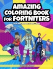 Image for Amazing Coloring Book for Fortniters : Color Skins, Weapons, Gliders &amp; More! (Unofficial)