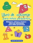 Image for Libro de colorear para ninos pequenos : Numeros, colores y formas - Libro de actividades para ninos preescolar (Spanish Edition)