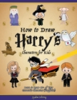 Image for How to Draw Harry&#39;s Characters for Kids