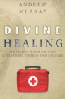 Image for Divine Healing : The Healing Prayer for God&#39;s Supernatural Power in Your Daily Life