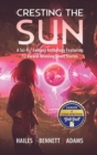 Image for Cresting the Sun : A Sci-Fi / Fantasy Anthology Featuring 12 Award-Winning Short Stories