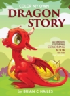 Image for Color My Own Dragon Story : An Immersive, Customizable Coloring Book for Kids (That Rhymes!)