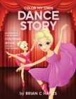 Image for Color My Own Dance Story : An Immersive, Customizable Coloring Book for Kids (That Rhymes!)