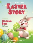 Image for Color My Own Easter Story : An Immersive, Customizable Coloring Book for Kids (That Rhymes!)