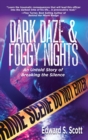 Image for Dark Daze &amp; Foggy Nights : An Untold Story of Breaking the Silence