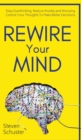 Image for Rewire Your Mind : Stop Overthinking. Reduce Anxiety and Worrying. Control Your Thoughts To Make Better Decisions.