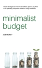 Image for Minimalist Budget : Simple Strategies On How To Save More, Spend Less, And Curb Spending Temptation (Without Living On Ramen)