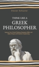 Image for Think Like a Greek Philosopher