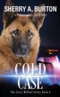Image for Cold Case : Join Jerry McNeal And His Ghostly K-9 Partner As They Put Their &quot;Gifts&quot; To Good Use.