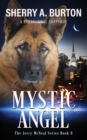 Image for Mystic Angel : Join Jerry McNeal And His Ghostly K-9 Partner As They Put Their &quot;Gifts&quot; To Good Use.