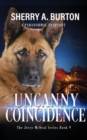 Image for Uncanny Coincidence : Join Jerry McNeal And His Ghostly K-9 Partner As They Put Their &quot;Gifts&quot; To Good Use.