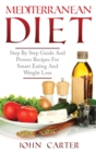 Image for Mediterranean Diet : Step By Step Guide And Proven Recipes For Smart Eating And Weight Loss