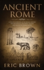 Image for Ancient Rome : A Concise Overview of the Roman History and Mythology Including the Rise and Fall of the Roman Empire
