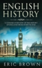 Image for English History : A Concise Overview of the History of England from Start to End