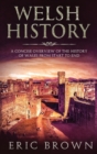 Image for Welsh History : A Concise Overview of the History of Wales from Start to End