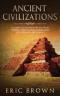 Image for Ancient Civilizations : A Complete Overview On The Incas History, The Byzantine Empire, Maya History &amp; Maya Mythology