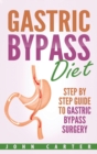 Image for Gastric Bypass Diet : Step By Step Guide to Gastric Bypass Surgery