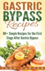 Image for Gastric Bypass Recipes : 80+ Simple Recipes for the First Stage After Gastric Bypass Surgery
