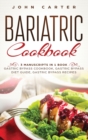 Image for Bariatric Cookbook : 3 Manuscripts in 1 Book - Gastric Bypass Cookbook, Gastric Bypass Diet Guide, Gastric Bypass Recipes