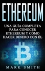 Image for Ethereum : Una Guia Completa para Conocer Ethereum y Como Hacer Dinero Con El (Libro en Espanol/Ethereum Book Spanish Version)