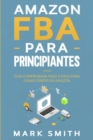Image for Amazon FBA para Principiantes : Guia Comprobada Paso a Paso para Ganar Dinero en Amazon
