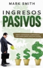 Image for Ingresos Pasivos : Pasos y Estrategias Comprobadas para Ganar Dinero Mientras Duerme (Passive Income Spanish Version)