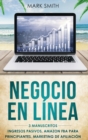 Image for Negocio En Linea : 3 Manuscritos - Ingresos Pasivos, Amazon FBA Para Principiantes, Marketing De Afiliacion (Online Business Spanish Version)