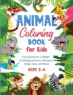 Image for Animal Coloring Book for Kids : Fun Activity for Children Including Unicorns, Dinosaurs, Dogs, Cats, and More (Ages 2-4)