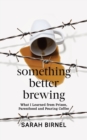 Image for Something Better Brewing : What I Learned from Prison, Parenthood and Pouring Coffee