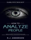 Image for How to Analyze People : Dark Psychology Series 4 Manuscripts - How to Analyze People, Persuasion, NLP, and Manipulation