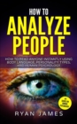 Image for How to Analyze People : How to Read Anyone Instantly Using Body Language, Personality Types, and Human Psychology (How to Analyze People Series) (Volume 1)