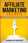 Image for Affiliate Marketing : Secrets - How to Start a Profitable Affiliate Marketing Business and Generate Passive Income Online, Even as a Complete Beginner