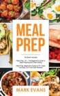 Image for Meal Prep : 2 Manuscripts - Beginner&#39;s Guide to 70+ Quick and Easy Low Carb Keto Recipes to Burn Fat and Lose Weight Fast &amp; Meal Prep 101: The Beginner&#39;s Guide to Meal Prepping and Clean Eating
