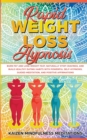 Image for Rapid Weight Loss Hypnosis : Burn Fat and Lose Weight Fast, Naturally Stop Cravings, and Build Healthy Eating Habits With Powerful Self-Hypnosis, Guided Meditation, and Positive Affirmations