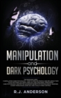 Image for Manipulation and Dark Psychology : 2 Manuscripts - How to Analyze People and Influence Them to Do Anything You Want ... NLP, and Dark Cognitive Behavioral Therapy