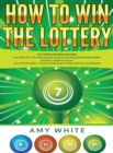 Image for How to Win the Lottery : 2 Books in 1 with How to Win the Lottery and Law of Attraction - 16 Most Important Secrets to Manifest Your Millions, Health, Wealth, Abundance, Happiness and Love